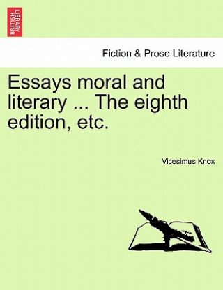 Könyv Essays Moral and Literary ... the Eighth Edition, Etc. Vicesimus Knox