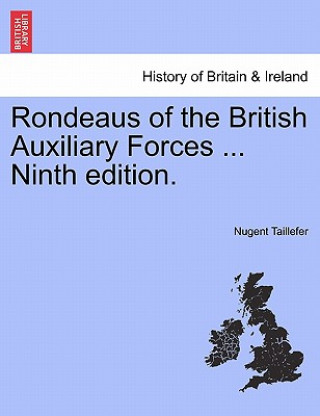 Książka Rondeaus of the British Auxiliary Forces ... Ninth Edition. Nugent Taillefer