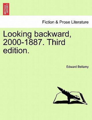 Könyv Looking Backward, 2000-1887. Twenty Second Edition Edward Bellamy