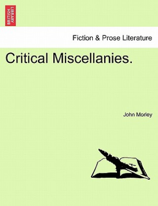 Kniha Critical Miscellanies. John Morley