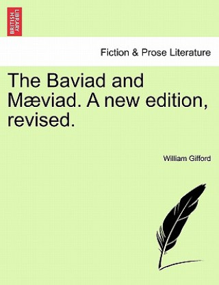 Carte Baviad and Maeviad. a New Edition, Revised. William Gifford
