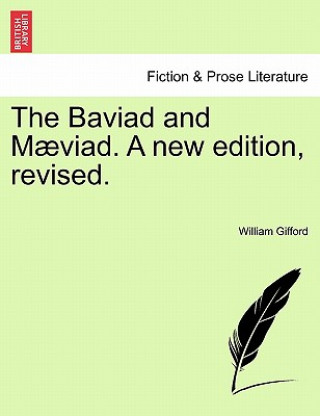 Kniha Baviad and Maeviad. a New Edition, Revised. William Gifford