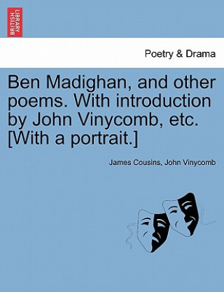 Carte Ben Madighan, and Other Poems. with Introduction by John Vinycomb, Etc. [With a Portrait.] John Vinycomb