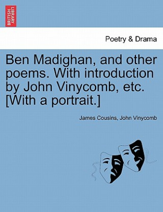 Kniha Ben Madighan, and Other Poems. with Introduction by John Vinycomb, Etc. [With a Portrait.] John Vinycomb