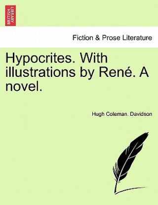 Knjiga Hypocrites. with Illustrations by Ren . a Novel. Hugh Coleman Davidson