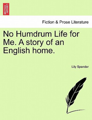 Książka No Humdrum Life for Me. a Story of an English Home. Lily Spender