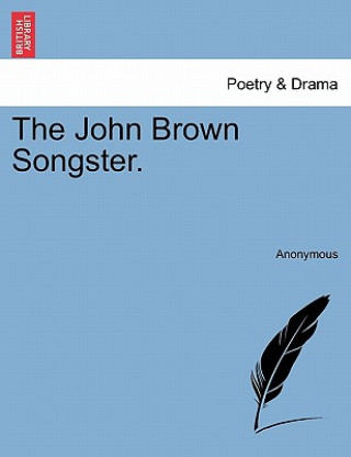 Kniha John Brown Songster. Anonymous