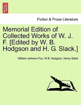 Könyv Memorial Edition of Collected Works of W. J. F. [Edited by W. B. Hodgson and H. G. Slack.] Henry Slack