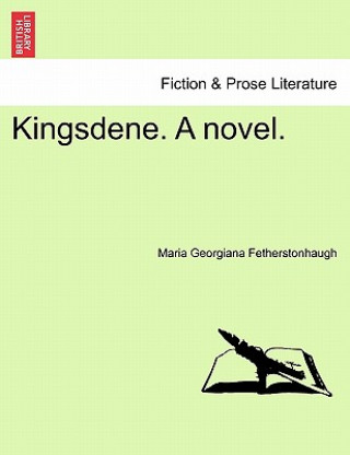 Βιβλίο Kingsdene. a Novel. Maria Georgiana Fetherstonhaugh