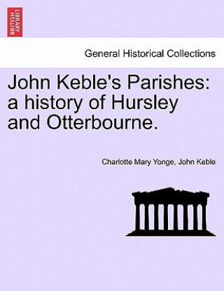 Книга John Keble's Parishes John Keble