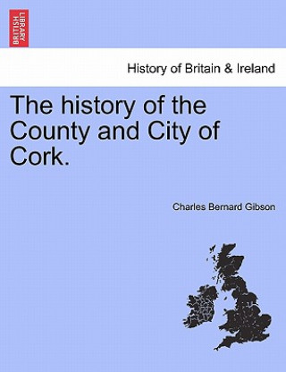 Carte History of the County and City of Cork. Charles Bernard Gibson