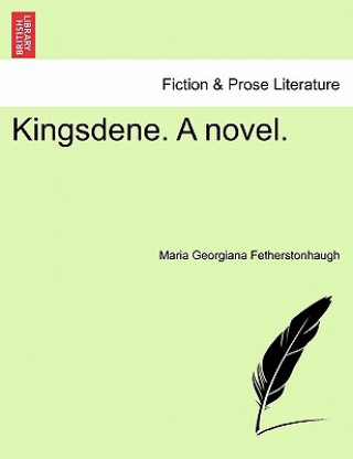 Kniha Kingsdene. a Novel. Maria Georgiana Fetherstonhaugh