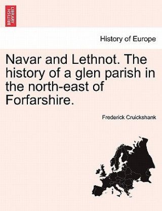 Carte Navar and Lethnot. the History of a Glen Parish in the North-East of Forfarshire. Frederick Cruickshank