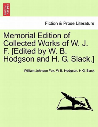 Carte Memorial Edition of Collected Works of W. J. F. [Edited by W. B. Hodgson and H. G. Slack.] H G Slack