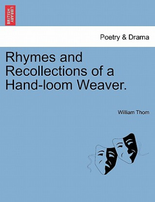 Knjiga Rhymes and Recollections of a Hand-Loom Weaver. William Thom