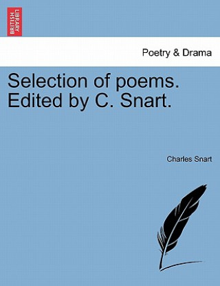 Kniha Selection of Poems. Edited by C. Snart. Charles Snart