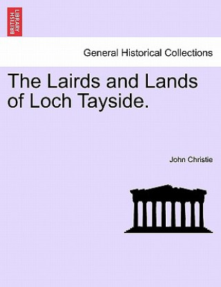 Könyv Lairds and Lands of Loch Tayside. John Christie