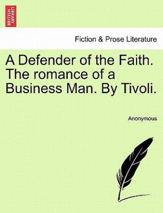 Buch Defender of the Faith. the Romance of a Business Man. by Tivoli. Anonymous