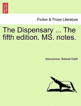 Kniha Dispensary ... the Fifth Edition. Ms. Notes. Garth