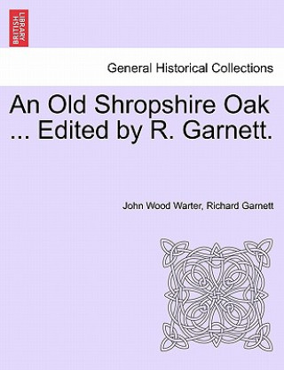 Carte Old Shropshire Oak ... Edited by R. Garnett. Garnett