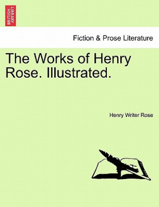 Carte Works of Henry Rose. Illustrated. Henry Writer Rose