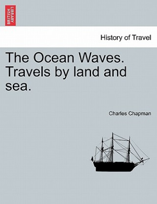 Carte Ocean Waves. Travels by Land and Sea. Charles Chapman