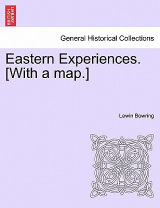 Книга Eastern Experiences. [With a map.] Lewin Bowring