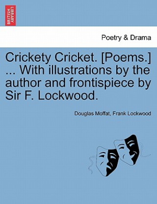 Βιβλίο Crickety Cricket. [Poems.] ... with Illustrations by the Author and Frontispiece by Sir F. Lockwood. Lockwood