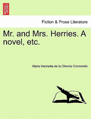 Kniha Mr. and Mrs. Herries. a Novel, Etc. Maria Henrietta De La Cherois Crommelin