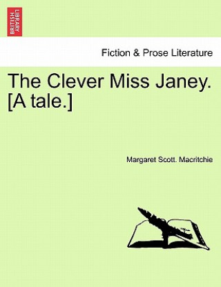 Kniha Clever Miss Janey. [A Tale.] Margaret Scott Macritchie