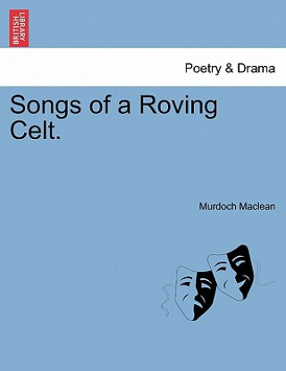 Knjiga Songs of a Roving Celt. Murdoch MacLean