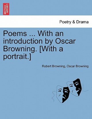 Kniha Poems ... with an Introduction by Oscar Browning. [With a Portrait.] Oscar Browning