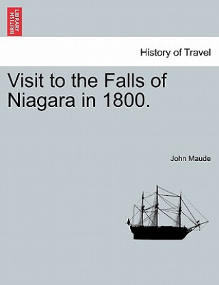 Book Visit to the Falls of Niagara in 1800. John Maude