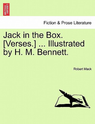 Carte Jack in the Box. [verses.] ... Illustrated by H. M. Bennett. Robert Mack