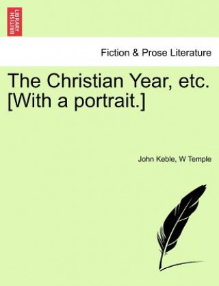 Kniha Christian Year, Etc. [With a Portrait.] W Temple