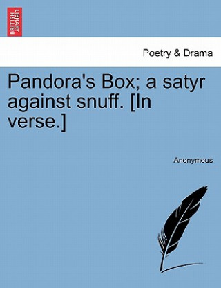 Kniha Pandora's Box; A Satyr Against Snuff. [in Verse.] Anonymous