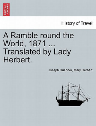 Könyv Ramble Round the World, 1871 ... Translated by Lady Herbert. Mary Herbert