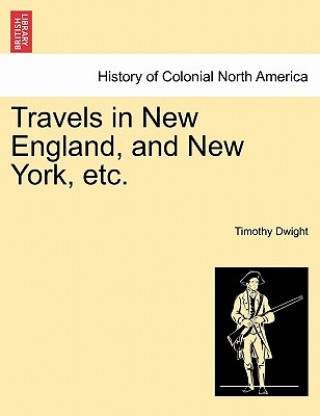 Libro Travels in New England, and New York, Etc. Timothy Dwight