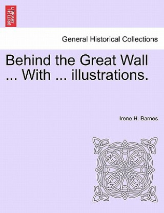 Libro Behind the Great Wall ... with ... Illustrations. Irene H Barnes