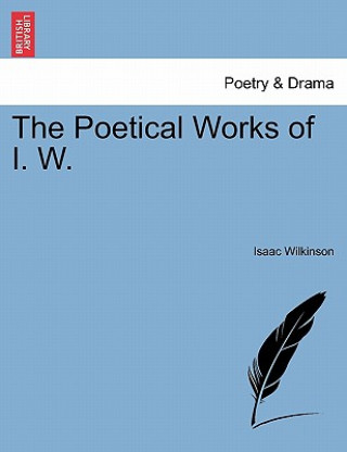 Книга Poetical Works of I. W. Isaac Wilkinson