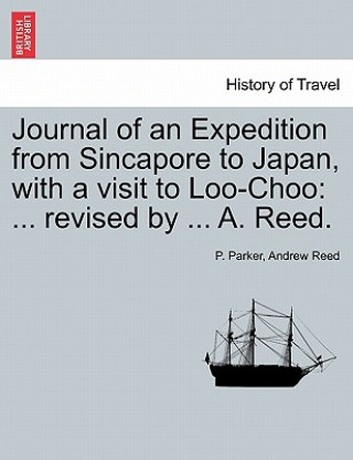 Carte Journal of an Expedition from Sincapore to Japan, with a Visit to Loo-Choo Andrew Reed