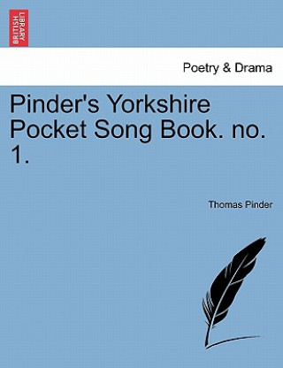 Kniha Pinder's Yorkshire Pocket Song Book. No. 1. Thomas Pinder