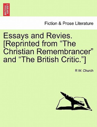 Βιβλίο Essays and Revies. [Reprinted from the Christian Remembrancer and the British Critic.] Richard William Church