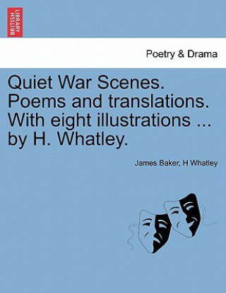 Carte Quiet War Scenes. Poems and Translations. with Eight Illustrations ... by H. Whatley. H Whatley