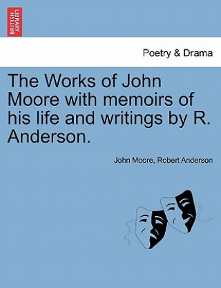 Kniha Works of John Moore with Memoirs of His Life and Writings by R. Anderson. Professor Robert Anderson