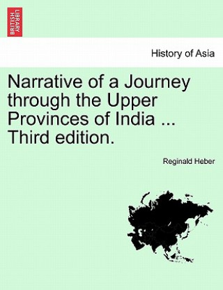 Kniha Narrative of a Journey Through the Upper Provinces of India ... Third Edition. Heber