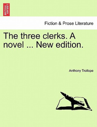 Livre three clerks. A novel ... New edition. Anthony Trollope