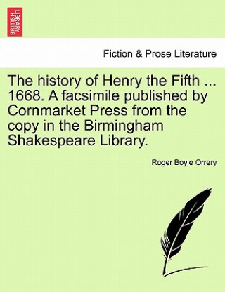 Książka History of Henry the Fifth ... 1668. a Facsimile Published by Cornmarket Press from the Copy in the Birmingham Shakespeare Library. Roger Boyle Orrery