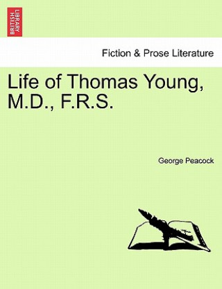 Kniha Life of Thomas Young, M.D., F.R.S. George Peacock