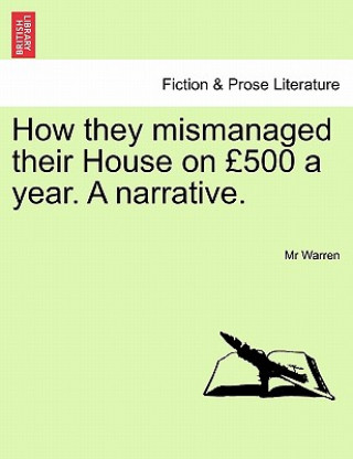 Książka How They Mismanaged Their House on 500 a Year. a Narrative. MR Warren